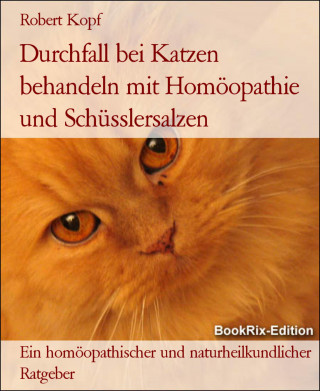 Robert Kopf: Durchfall bei Katzen behandeln mit Homöopathie und Schüsslersalzen