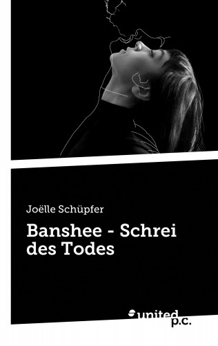 Joëlle Schüpfer: Banshee - Schrei des Todes