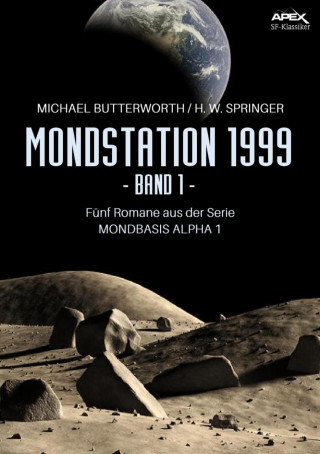Michael Butterworth, H. W. Springer: MONDSTATION 1999, BAND 1