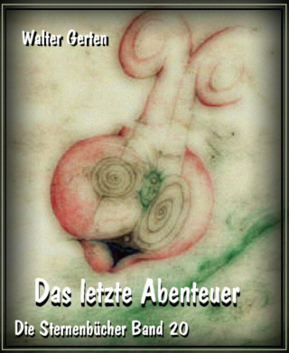 Walter Gerten: Das letzte Abenteuer