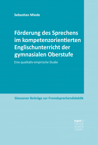 Sebastian Miede: Förderung des Sprechens im kompetenzorientierten Englischunterricht der gymnasialen Oberstufe