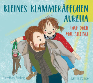 Dorothea Flechsig: Kleines Klammeräffchen Aurelia - Lauf doch mal allein!