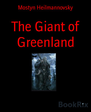 Mostyn Heilmannovsky: The Giant of Greenland