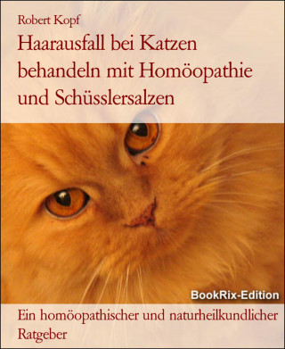 Robert Kopf: Haarausfall bei Katzen behandeln mit Homöopathie und Schüsslersalzen