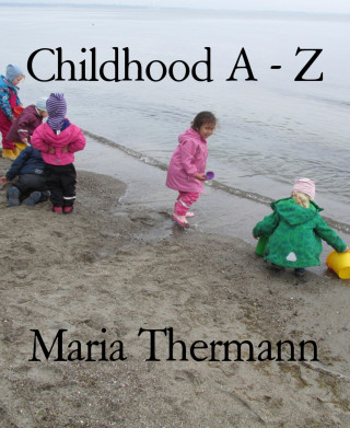 Maria Thermann: Childhood A - Z