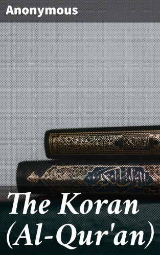 Anonymous: The Koran (Al-Qur'an)