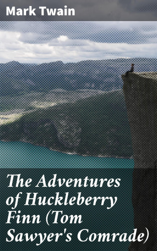 Mark Twain: The Adventures of Huckleberry Finn (Tom Sawyer's Comrade)