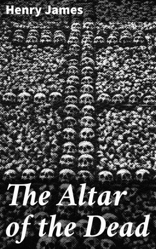 Henry James: The Altar of the Dead