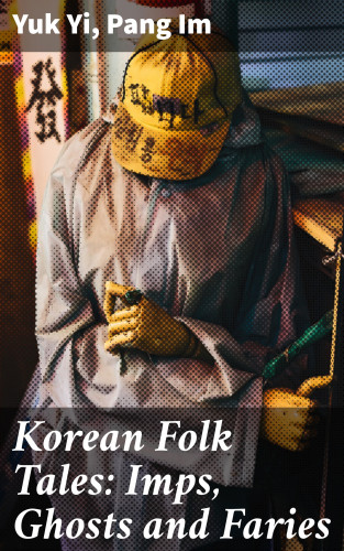 Yuk Yi, Pang Im: Korean Folk Tales: Imps, Ghosts and Faries
