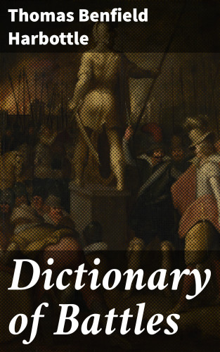 Thomas Benfield Harbottle: Dictionary of Battles