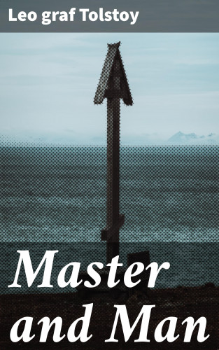 Leo graf Tolstoy: Master and Man