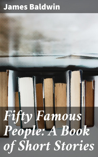 James Baldwin: Fifty Famous People: A Book of Short Stories