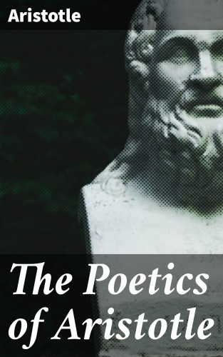Aristotle: The Poetics of Aristotle
