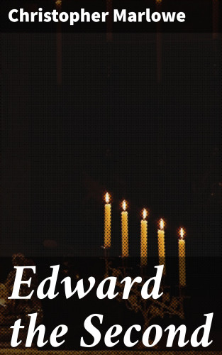 Christopher Marlowe: Edward the Second