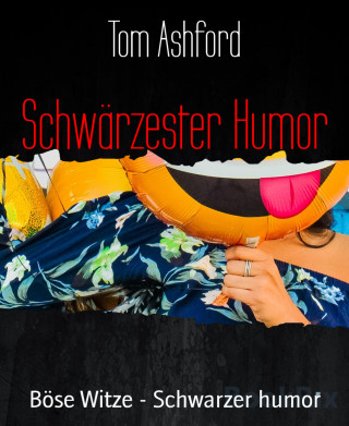 Tom Ashford: Schwärzester Humor