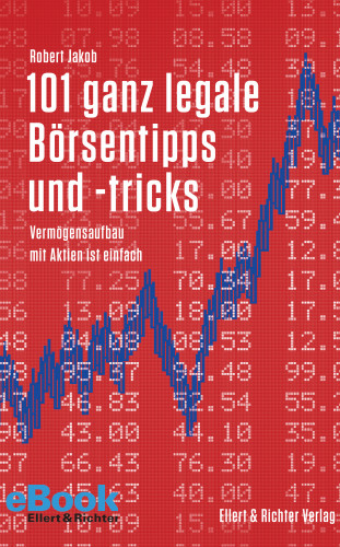 Robert Jakob: 101 ganz legale Börsentipps und -tricks