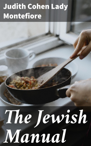Lady Judith Cohen Montefiore: The Jewish Manual