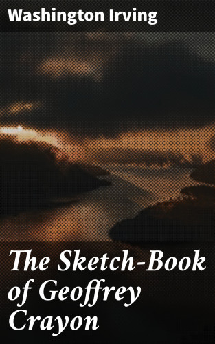 Washington Irving: The Sketch-Book of Geoffrey Crayon
