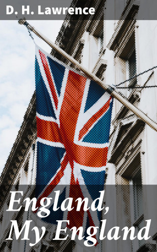 D. H. Lawrence: England, My England