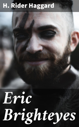 H. Rider Haggard: Eric Brighteyes