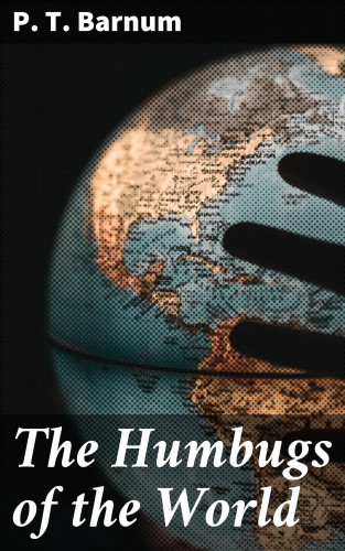 P. T. Barnum: The Humbugs of the World