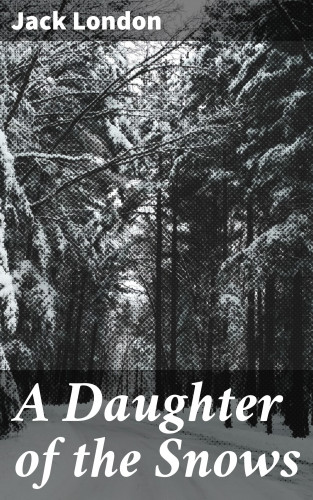 Jack London: A Daughter of the Snows