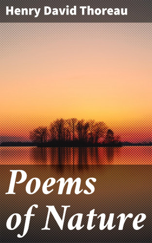 Henry David Thoreau: Poems of Nature