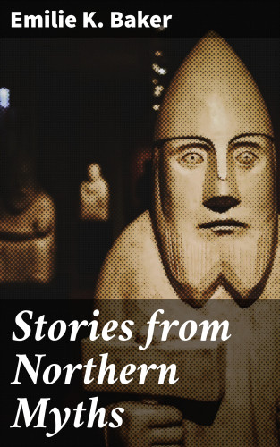 Emilie K. Baker: Stories from Northern Myths