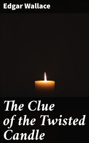 Edgar Wallace: The Clue of the Twisted Candle