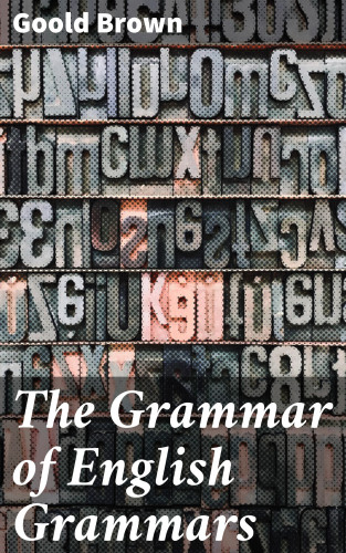 Goold Brown: The Grammar of English Grammars