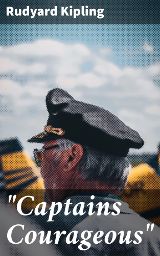 Rudyard Kipling: "Captains Courageous"
