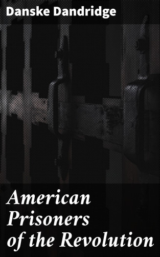 Danske Dandridge: American Prisoners of the Revolution