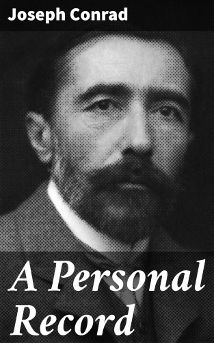 Joseph Conrad: A Personal Record