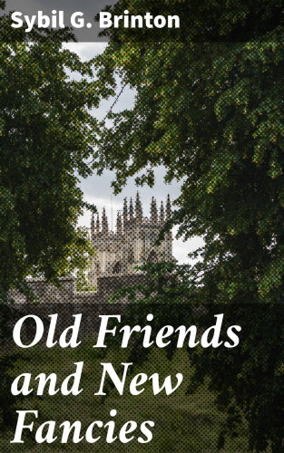Sybil G. Brinton: Old Friends and New Fancies