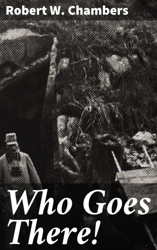 Robert W. Chambers: Who Goes There!
