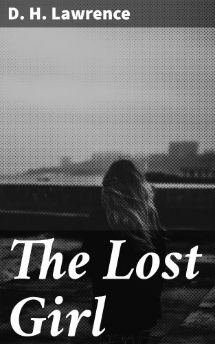 D. H. Lawrence: The Lost Girl