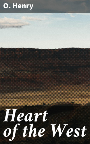 O. Henry: Heart of the West