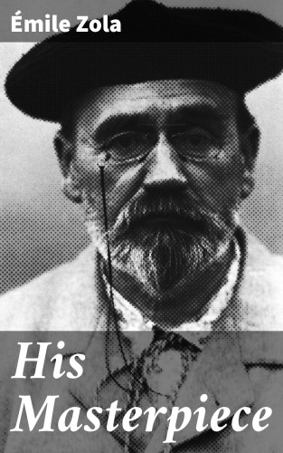 Émile Zola: His Masterpiece