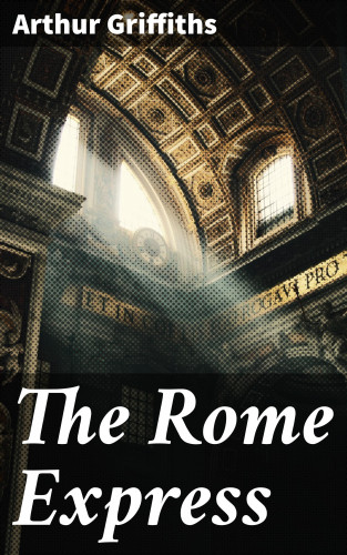 Arthur Griffiths: The Rome Express