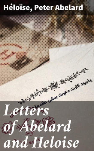 Héloïse, Peter Abelard: Letters of Abelard and Heloise
