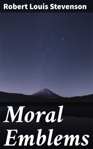 Robert Louis Stevenson: Moral Emblems