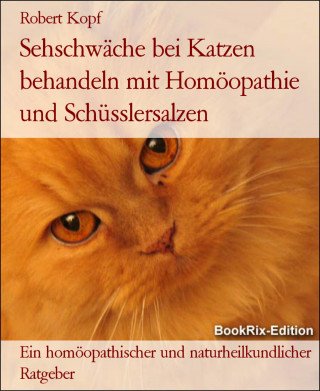 Robert Kopf: Sehschwäche bei Katzen behandeln mit Homöopathie und Schüsslersalzen