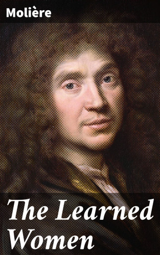 Molière: The Learned Women