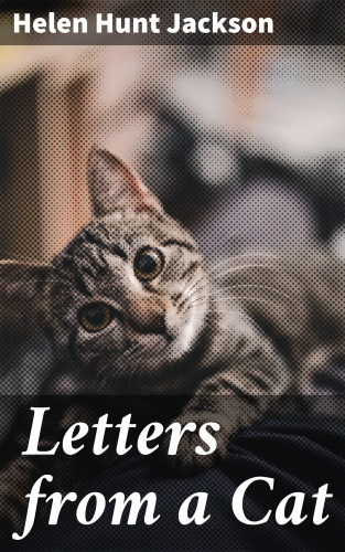 Helen Hunt Jackson: Letters from a Cat