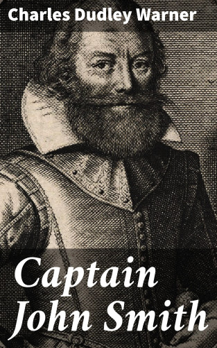 Charles Dudley Warner: Captain John Smith
