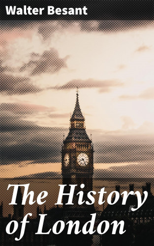 Walter Besant: The History of London
