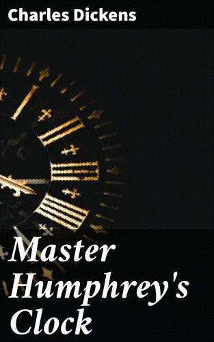 Charles Dickens: Master Humphrey's Clock