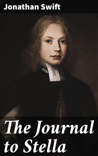 Jonathan Swift: The Journal to Stella