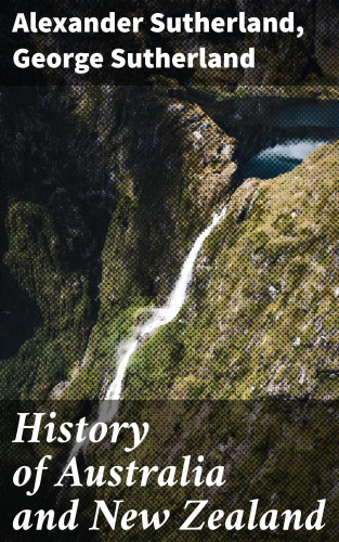 George Sutherland, Alexander Sutherland: History of Australia and New Zealand