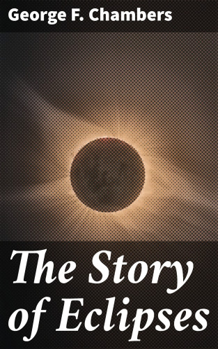 George F. Chambers: The Story of Eclipses